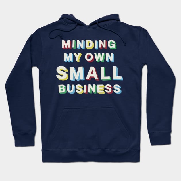 Minding My Own Small Business Hoodie by Bacon Loves Tomato